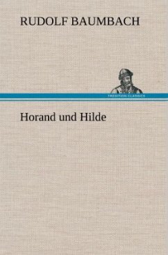 Horand und Hilde - Baumbach, Rudolf