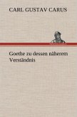 Goethe zu dessen näherem Verständnis