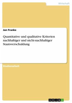 Quantitative und qualitative Kriterien nachhaltiger und nicht-nachhaltiger Staatsverschuldung - Franke, Jan