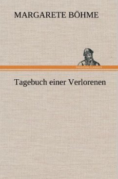 Tagebuch einer Verlorenen - Böhme, Margarete