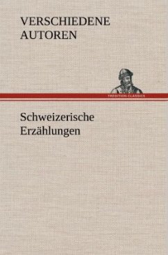 Schweizerische Erzählungen - Verschiedene Autoren