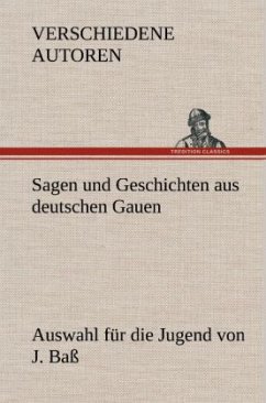 Sagen und Geschichten aus deutschen Gauen - Verschiedene Autoren