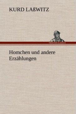 Homchen und andere Erzählungen - Laßwitz, Kurd