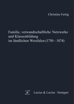Familie, verwandtschaftliche Netzwerke und Klassenbildung im ländlichen Westfalen (1750-1874) - Fertig, Christine