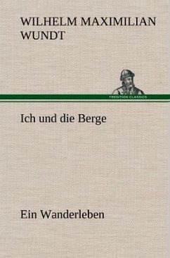 Ich und die Berge - Wundt, Wilhelm Maximilian