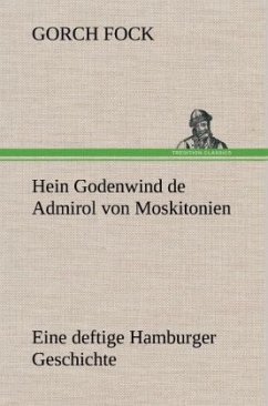 Hein Godenwind de Admirol von Moskitonien - Fock, Gorch