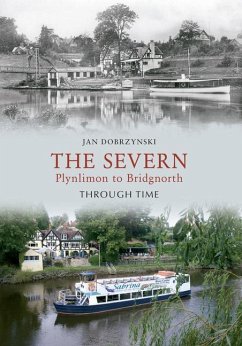 The Severn Plynlimon to Bridgnorth Through Time - Dobrzynski, Jan