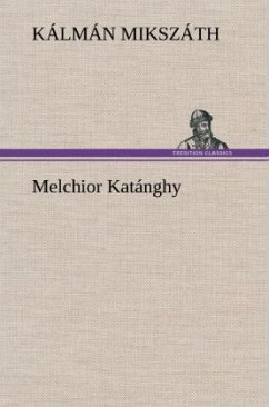 Melchior Katánghy - Mikszáth, Kálmán