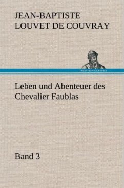 Leben und Abenteuer des Chevalier Faublas - Band 3 - Louvet de Couvray, Jean-Baptiste