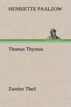 Thomas Thyrnau - Zweiter Theil - Paalzow, Henriette