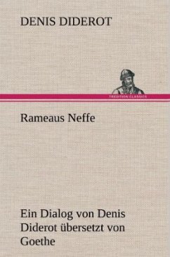Rameaus Neffe. Übersetzt von Johann Wolfgang von Goethe - Diderot, Denis