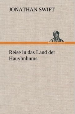 Reise in das Land der Hauyhnhnms - Swift, Jonathan