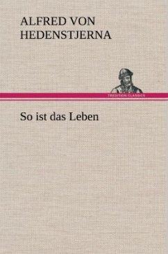 So ist das Leben - Hedenstjerna, Alfred von