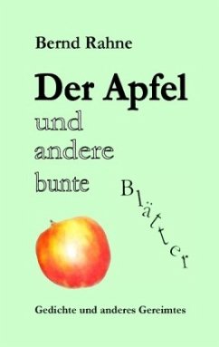 Der Apfel und andere bunte Blätter - Rahne, Bernd