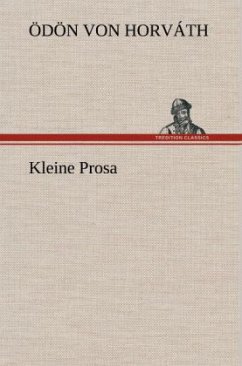Kleine Prosa - Horváth, Ödön von