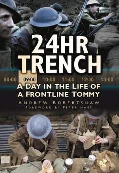 24hr Trench: A Day in the Life of a Frontline Tommy - Robertshaw, Andrew