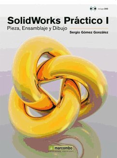 SolidWorks práctico I : pieza, ensamblaje y dibujo - Gómez González, Sergio