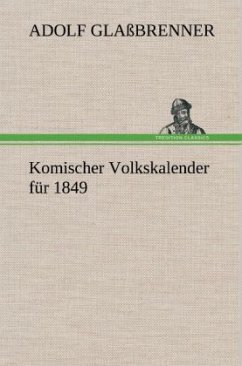 Komischer Volkskalender für 1849 - Glaßbrenner, Adolf
