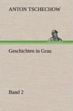 Geschichten in Grau - Tschechow, Anton Pawlowitsch