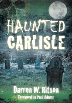 Haunted Carlisle - Ritson, Darren W.