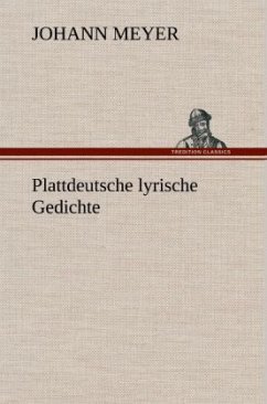 Plattdeutsche lyrische Gedichte - Meyer, Johann