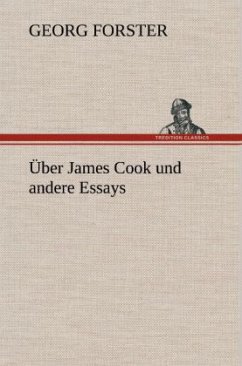 Über James Cook und andere Essays - Forster, Georg