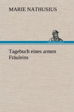 Tagebuch eines armen Fräuleins - Nathusius, Marie