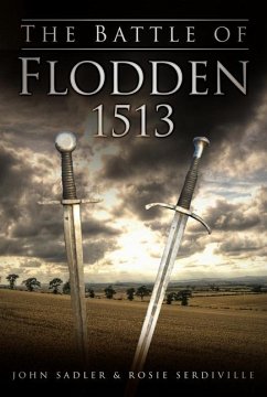 The Battle of Flodden 1513 - Sadler, John; Serdville, Rosie