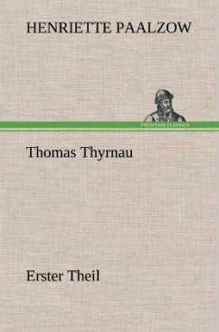 Thomas Thyrnau - Erster Theil - Paalzow, Henriette