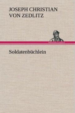 Soldatenbüchlein - Zedlitz, Joseph Chr. Frhr. von