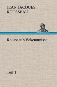 Rousseau's Bekenntnisse, Teil 1 - Rousseau, Jean Jacques