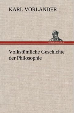 Volkstümliche Geschichte der Philosophie - Vorländer, Karl