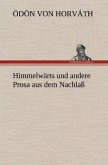 Himmelwärts und andere Prosa aus dem Nachlaß