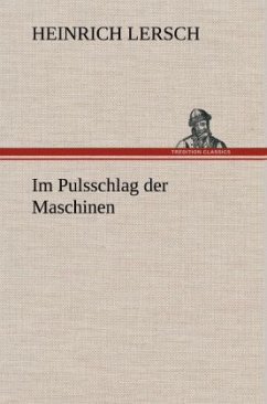 Im Pulsschlag der Maschinen - Lersch, Heinrich