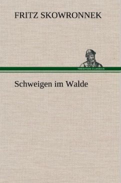 Schweigen im Walde - Skowronnek, Fritz