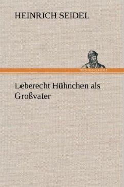 Leberecht Hühnchen als Großvater - Seidel, Heinrich