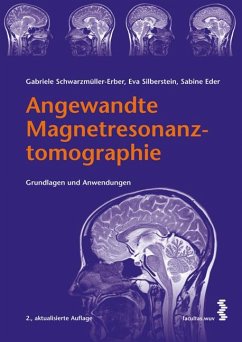 Angewandte Magnetresonanztomographie - Schwarzmüller-Erber, Gabriele;Silberstein, Eva;Eder, Sabine