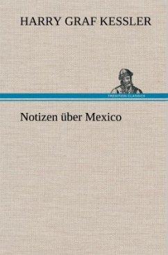 Notizen über Mexico - Kessler, Harry Graf
