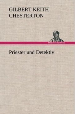 Priester und Detektiv - Chesterton, Gilbert K.