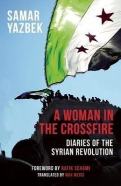 A Woman in the Crossfire: Diaries of the Syrian Revolution - Yazbek, Samar