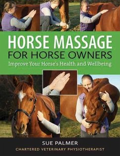 Horse Massage for Horse Owners - Palmer, Sue, MCSP (Chartered Veterinary Physiotherapist)
