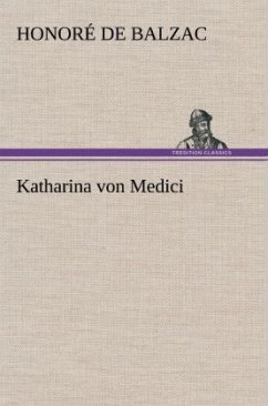 Katharina von Medici - Balzac, Honoré de