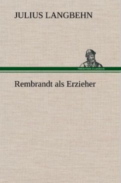 Rembrandt als Erzieher - Langbehn, Julius