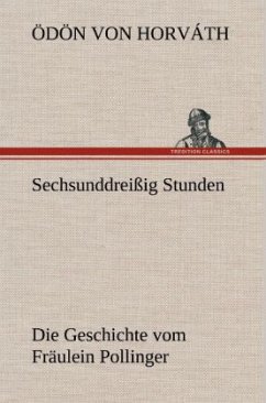 Sechsunddreißig Stunden - Horváth, Ödön von