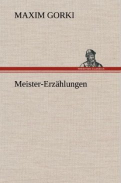 Meister-Erzählungen - Gorki, Maxim