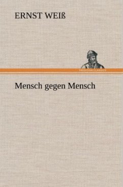 Mensch gegen Mensch - Weiß, Ernst