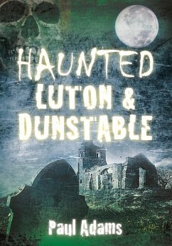 Haunted Luton & Dunstable - Adams, Paul