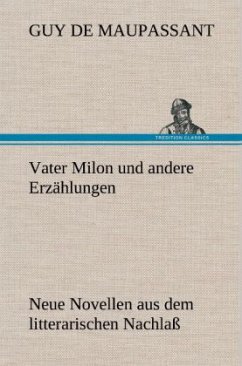 Vater Milon und andere Erzählungen - Maupassant, Guy de