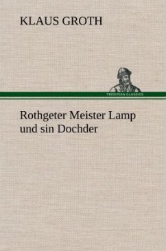 Rothgeter Meister Lamp und sin Dochder - Groth, Klaus