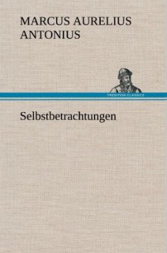 Selbstbetrachtungen - Marc Aurel